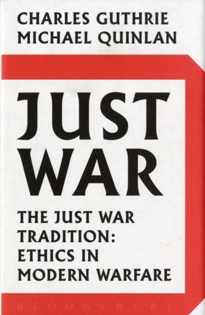 Just War : The Just War Tradition: Ethics in Modern Warfare