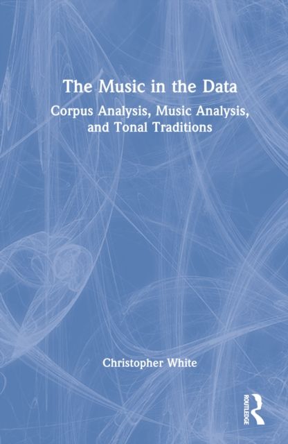The Music in the Data : Corpus Analysis, Music Analysis, and Tonal Traditions