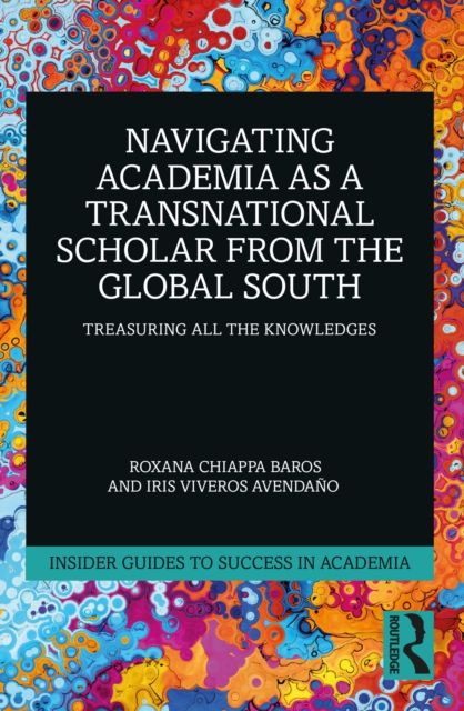 Navigating Academia as a Transnational Scholar from the Global South : Treasuring All the Knowledges