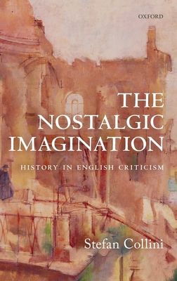 The Nostalgic Imagination : History in English Criticism