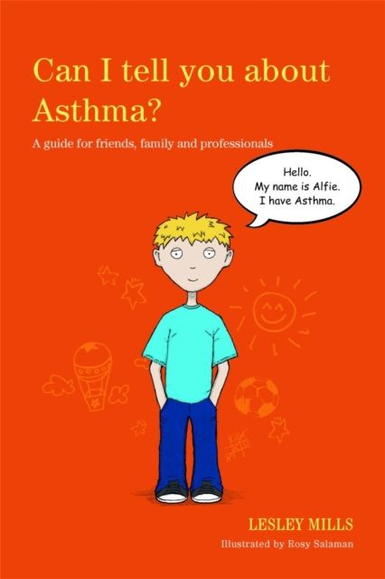 Can I tell you about Asthma? : A guide for friends, family and professionals