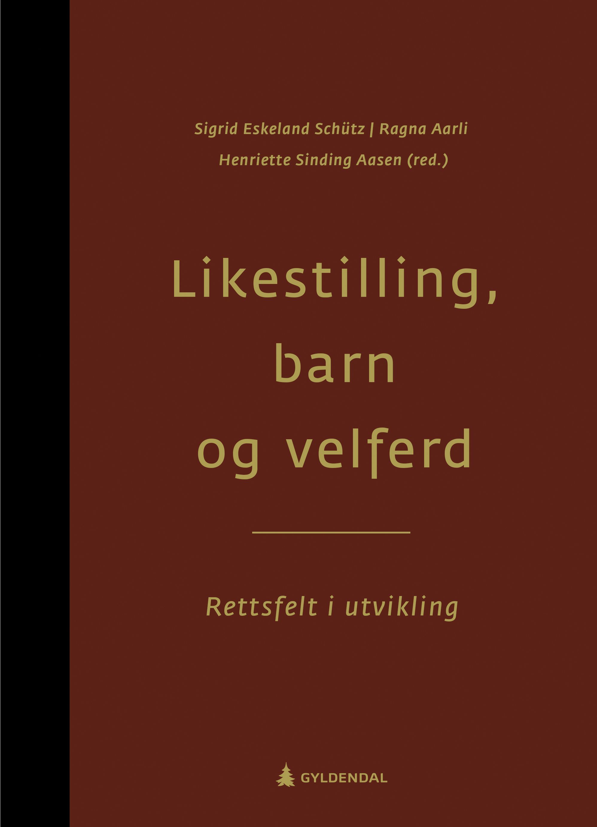 Likestilling, barn og velferd : rettsfelt i utvikling : til Gudrun Holgersen på 70-årsdagen