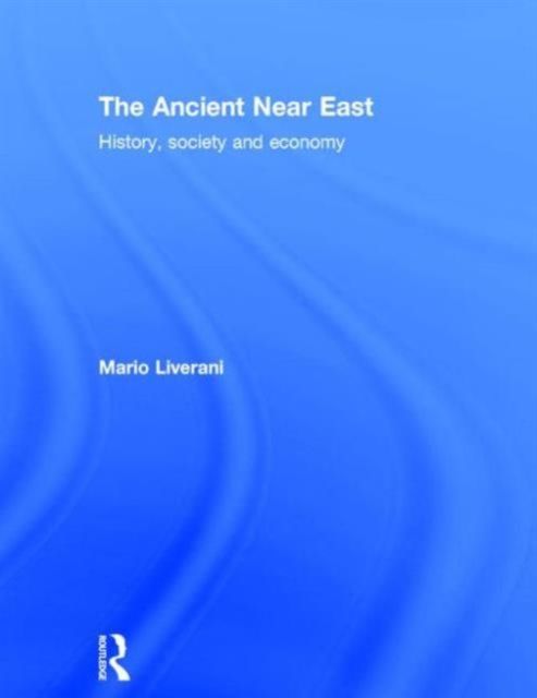 The Ancient Near East : History, Society and Economy