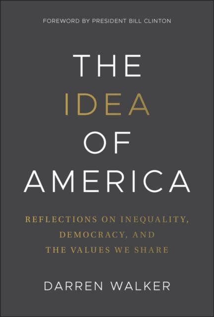 The Idea of America : Reflections on Inequality, Democracy, and the Values We Share