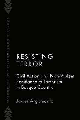 Resisting Terror : Civil Action and Non-Violent Resistance to Terrorism in Basque Country