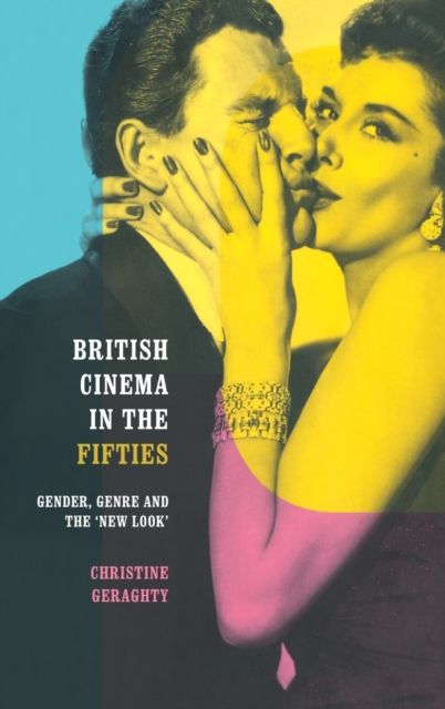 British Cinema in the Fifties : Gender, Genre and the 'New Look'