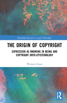 The Origin of Copyright : Expression as Knowing in Being and Copyright Onto-Epistemology