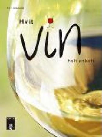 Hvit vin : helt enkelt