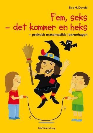 Fem, seks - det kommer en heks : praktisk matematikk i barnehagen