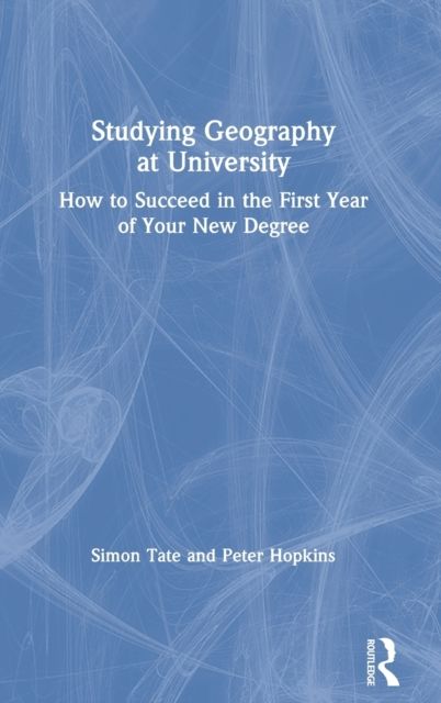 Studying Geography at University : How to Succeed in the First Year of Your New Degree
