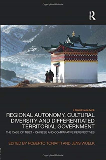 Regional Autonomy, Cultural Diversity and Differentiated Territorial Government : The Case of Tibet – Chinese and Comparative Perspectives