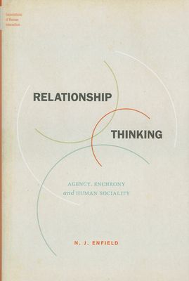 Relationship Thinking : Agency, Enchrony, and Human Sociality