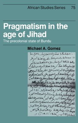 Pragmatism in the Age of Jihad : The Precolonial State of Bundu