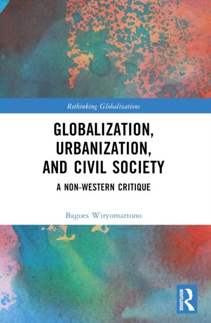 Globalization, Urbanization, and Civil Society : A Non-Western Critique