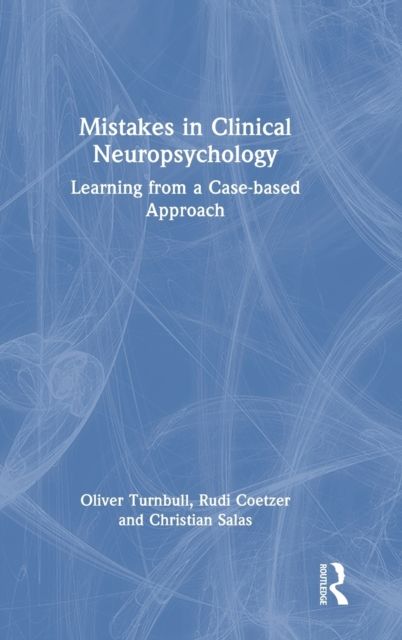 Mistakes in Clinical Neuropsychology : Learning from a Case-based Approach