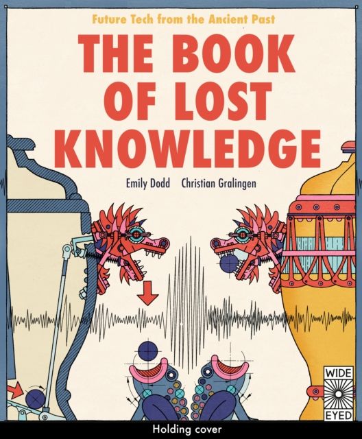 The Book of Lost Knowledge : Future Tech from the Ancient Past