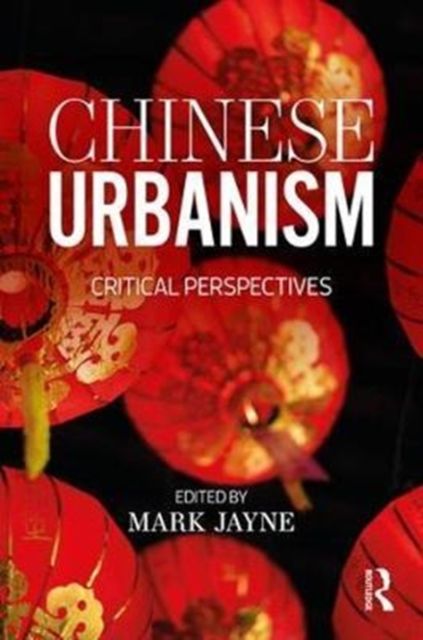 Chinese Urbanism : Critical Perspectives