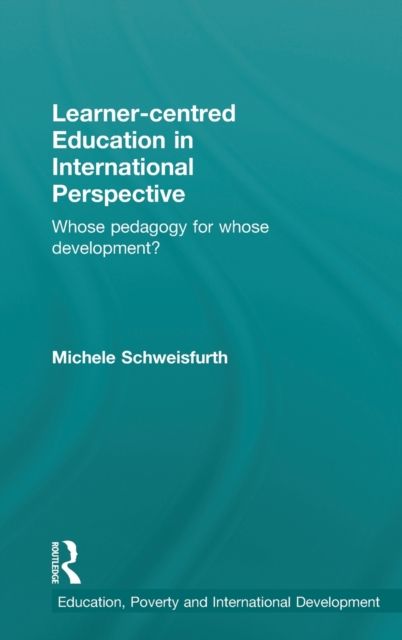 Learner-centred Education in International Perspective : Whose pedagogy for whose development?