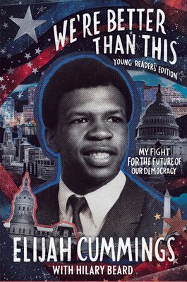 We're Better Than This : My Fight for the Future of Our Democracy: Young Readers' Edition