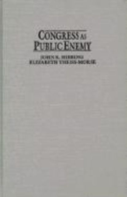 Congress as Public Enemy : Public Attitudes toward American Political Institutions