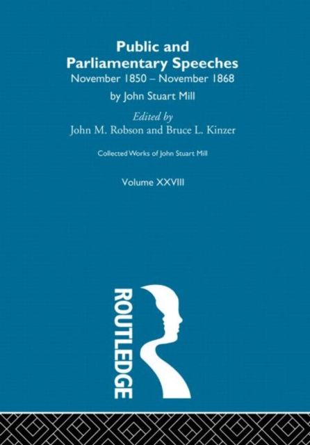 Collected Works of John Stuart Mill : XXVIII. Public and Parliamentary Speeches Vol A