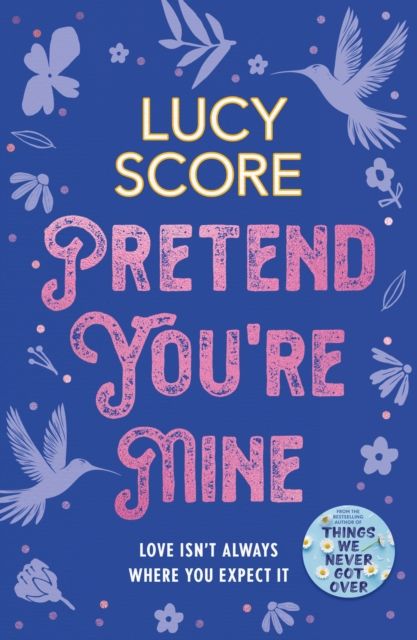 Pretend You're Mine : a fake dating small town love story from the author of Things We Never Got Over