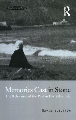 Memories Cast in Stone : The Relevance of the Past in Everyday Life