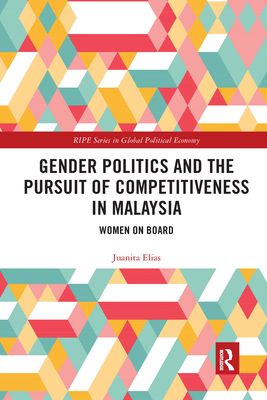 Gender Politics and the Pursuit of Competitiveness in Malaysia : Women on Board