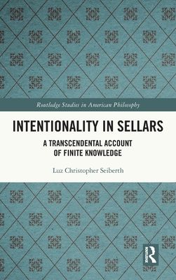 Intentionality in Sellars : A Transcendental Account of Finite Knowledge