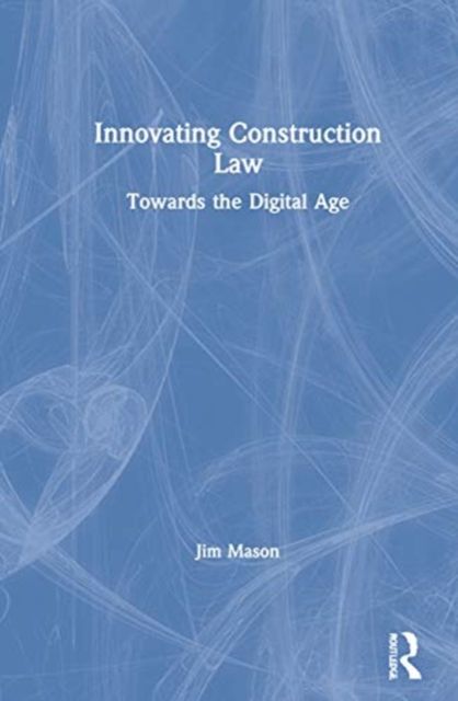 Innovating Construction Law : Towards the Digital Age