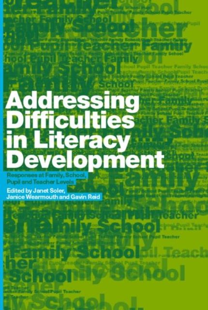 Addressing Difficulties in Literacy Development : Responses at Family, School, Pupil and Teacher Levels