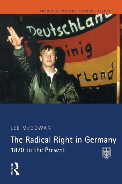 The Radical Right in Germany : 1870 to the Present