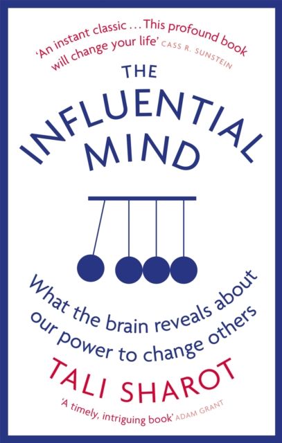The Influential Mind : What the Brain Reveals About Our Power to Change Others