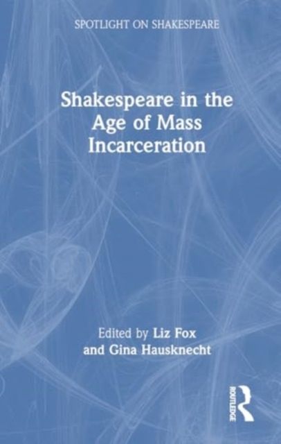 Shakespeare in the Age of Mass Incarceration