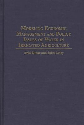 Modeling Economic Management and Policy Issues of Water in Irrigated Agriculture