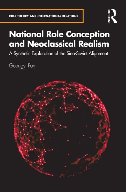 National Role Conception and Neoclassical Realism : A Synthetic Exploration of the Sino-Soviet Alignment
