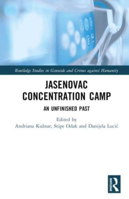 Jasenovac Concentration Camp : An Unfinished Past