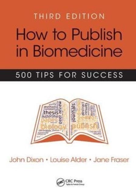 How to Publish in Biomedicine : 500 Tips for Success, Third Edition