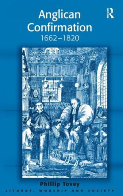 Anglican Confirmation : 1662-1820