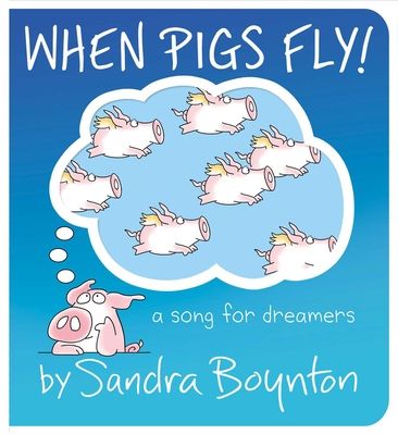 When Pigs Fly! : A Song for Dreamers