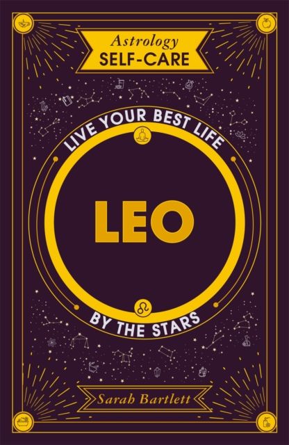 Astrology Self-Care: Leo : Live your best life by the stars