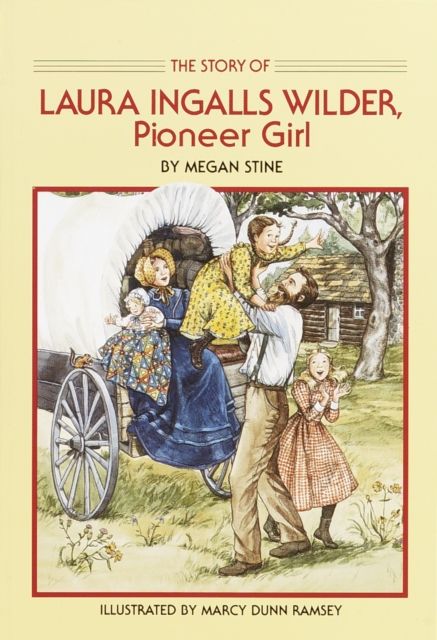 Story of Laura Ingalls Wilder : Pioneer Girl
