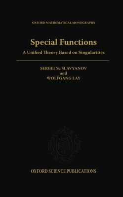 Special Functions : A Unified Theory Based on Singularities