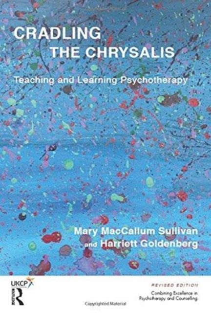 Cradling the Chrysalis : Teaching and Learning Psychotherapy