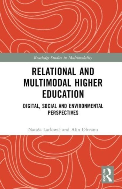 Relational and Multimodal Higher Education : Digital, Social and Environmental Perspectives