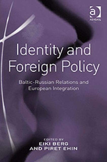 Identity and Foreign Policy : Baltic-Russian Relations and European Integration