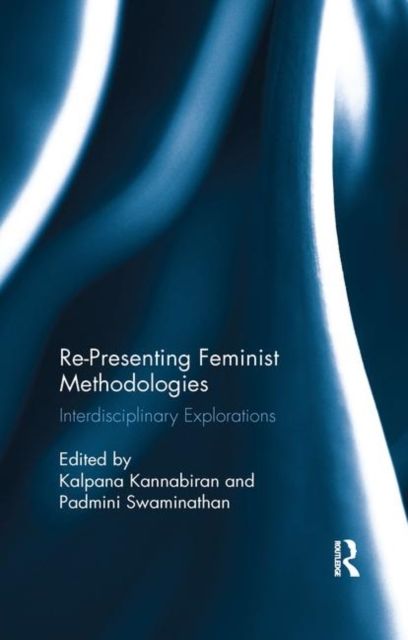 Re-Presenting Feminist Methodologies : Interdisciplinary Explorations