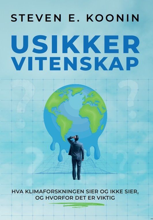 Usikker vitenskap : hva klimaforskningen sier og ikke sier, og hvorfor det er viktig