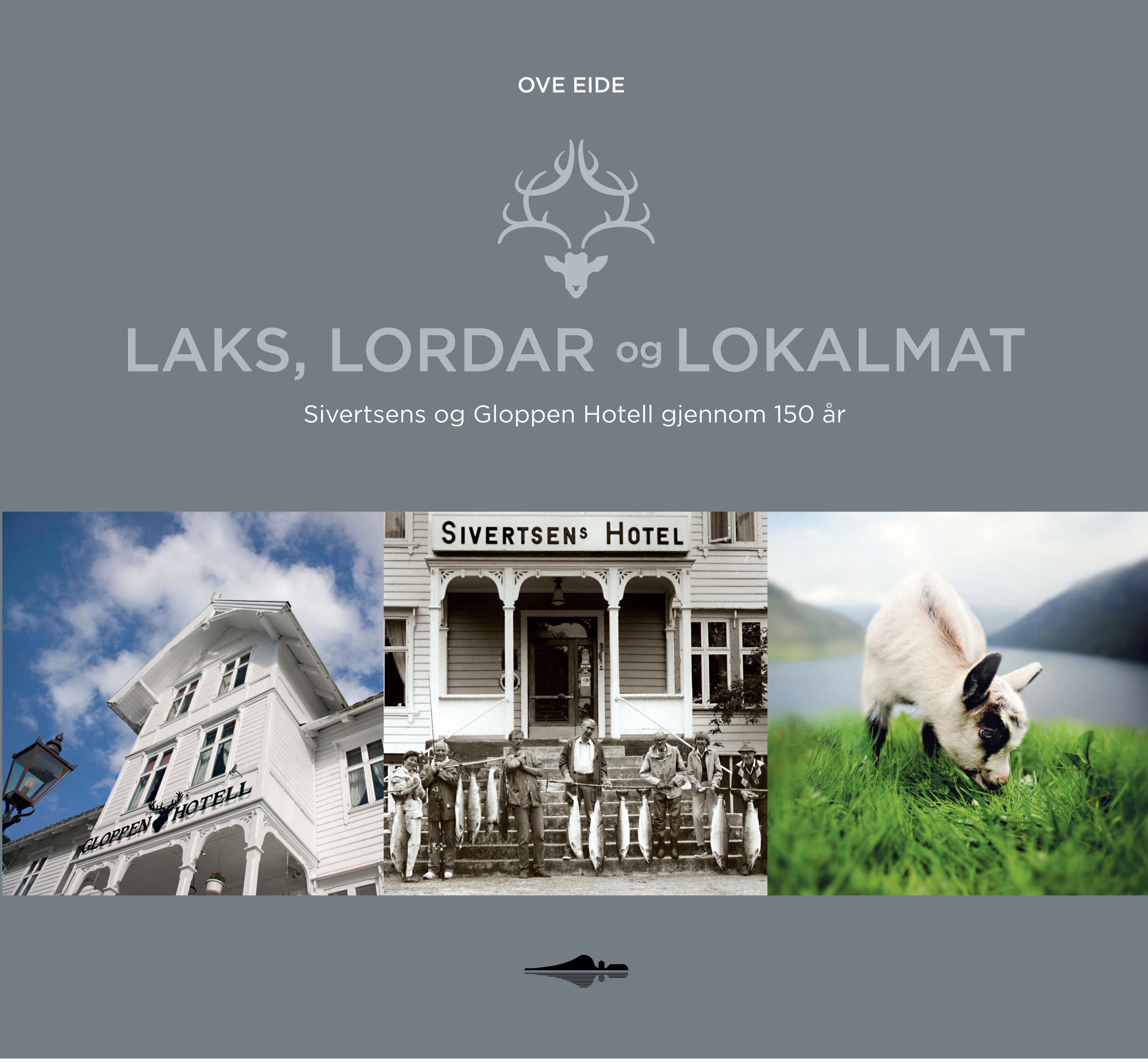 Laks, lordar og lokalmat : Sivertsens og Gloppen Hotell gjennom 150 år
