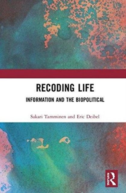 Recoding Life : Information and the Biopolitical